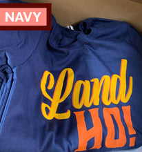 Load image into Gallery viewer, Land Ho! T-Shirt
